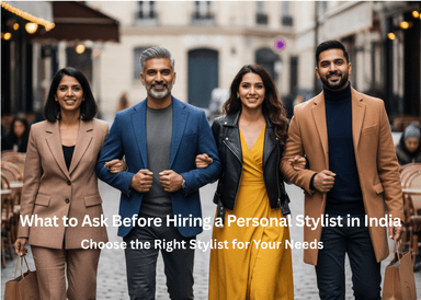 What to Ask When Hiring a Personal Stylist in India & What to Expect